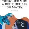 Faut pas chercher midi a deux heures du matin