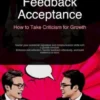 Feedback Acceptance: How to Take Criticism for Growth