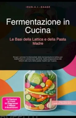 Fermentazione in Cucina: Le Basi della Lattica e della Pasta Madre