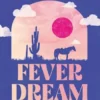 Fever Dream. Sogno d’amore