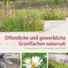 Öffentliche und gewerbliche Grünflächen naturnah
