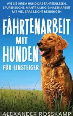 Fährtenarbeit mit Hunden für Einsteiger