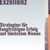 Führungs–Exzellenz – Strategien für langfristigen Erfolg auf höchstem Niveau