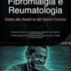 Fibromialgia e Reumatologia: Guida alla Gestione del Dolore Cronico