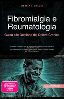 Fibromialgia e Reumatologia: Guida alla Gestione del Dolore Cronico