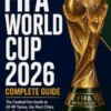 Fifa World Cup 2026 Complete Guide