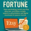 Files to Fortune: Stop overthinking, launch your Etsy shop fast, and follow a simple system to sell printables and digital downloads for passive income