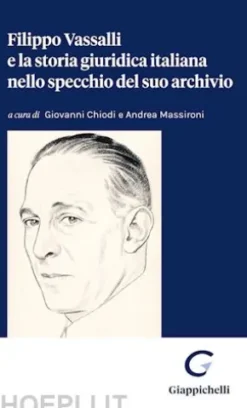 Filippo Vassalli e la storia giuridica italiana nello specchio del suo archivio