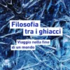 Filosofia tra i ghiacci
