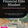 Financial Elite Mindset: How the Rich Think and Build Wealth