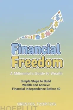 Financial Freedom: A Millennial's Guide to Wealth
