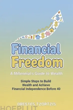 Financial Freedom: A Millennial's Guide to Wealth