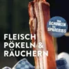 Fleisch pökeln und räuchern