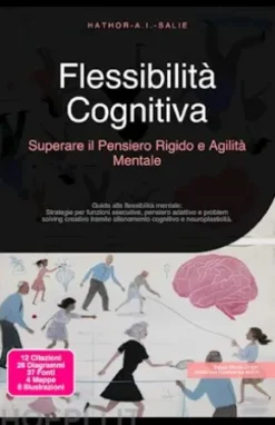 Flessibilità Cognitiva: Superare il Pensiero Rigido e Agilità Mentale