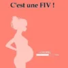Félicitations, c'est une FIV !