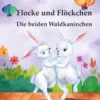 Flocke und Flöcken - Die beiden Waldkanichen