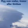 Flyg som svalor, tranor eller Gööken