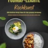 FODMAP-leichte Kochkunst: 600 köstliche Rezept-Ideen für eine gesunde Verdauung - Gesundes Kochbuch für beschwerdefreies Essen und einen starken Darm