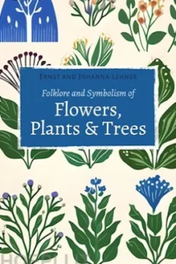 Folklore and Symbolism of Flowers, Plants and Trees