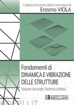 Fondamenti di Dinamica e Vibrazione delle Strutture. Vol.2 Sistemi Continui