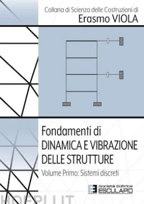 Fondamenti di Dinamica e Vibrazione delle Strutture. Vol.1 Sistemi Discreti