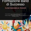 Formazione Band di Successo: Guida Essenziale per Musicisti
