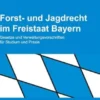 Forst- und Jagdrecht im Freistaat Bayern