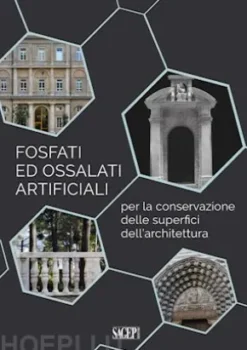 Fosfati ed ossalati artificiali per la conservazione delle superfici dell’architettura