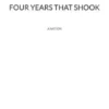 Four years that shook