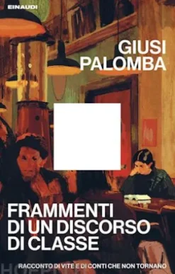 Frammenti di un discorso di classe