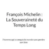 François Michelin : La Souveraineté du Temps Long