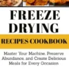 Freeze-Drying Recipes Cookbook