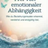 Frei von emotionalen Abhängigkeiten