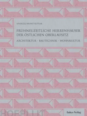 Frühneuzeitliche Herrenhäuser der östlichen Oberlausitz