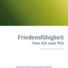 Friedensfähigkeit: Vom Ich zum Wir