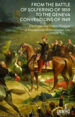 From the Battle of Solferino of 1859 to the Geneva Conventions of 1949