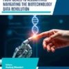 From Genes to Algorithms: Navigating the Biotechnology Data Revolution