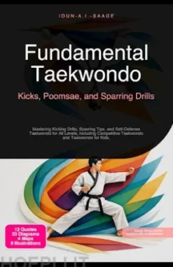 Fundamental Taekwondo: Kicks, Poomsae, and Sparring Drills