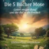 Fundamente des Glaubens: Die 5 Bücher Mose - Gottes ewiger Bund und der Ruf in die Freiheit