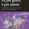 Fu per gioco, o per amore