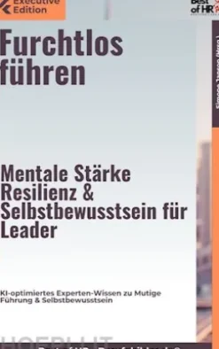 Furchtlos führen – Mentale Stärke, Resilienz & Selbstbewusstsein für Leader