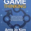 Game thinking - Reinventa i tuoi prodotti e ottieni risultati più efficaci con le tecniche di progettazione dei videogiochi di successo