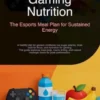 Gaming Nutrition: The Esports Meal Plan for Sustained Energy