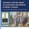 Garanzie reali dei mutui ed escussione del debitore in diritto romano - e-Book