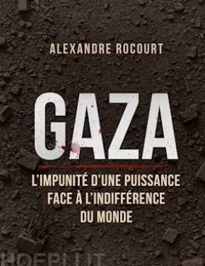 Gaza - L'impunité d'une puissance face à l'indifférence du monde