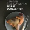 Geflügel und Kaninchen selbst schlachten