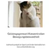 Geistesgegenwart Konzentration Bewegungsbewusstheit