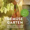 Gemüsegarten – einfach machen!