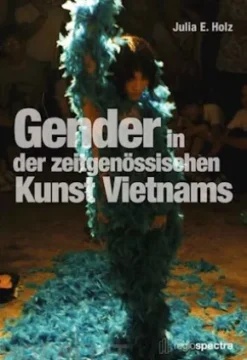 Gender in der zeitgenössischen Kunst Vietnams