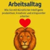 5 geniale KI-Tools für Ihren Arbeitsalltag